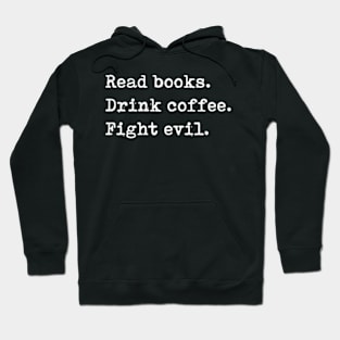 Read Books Drink Coffee Fight Evil Reading Hoodie